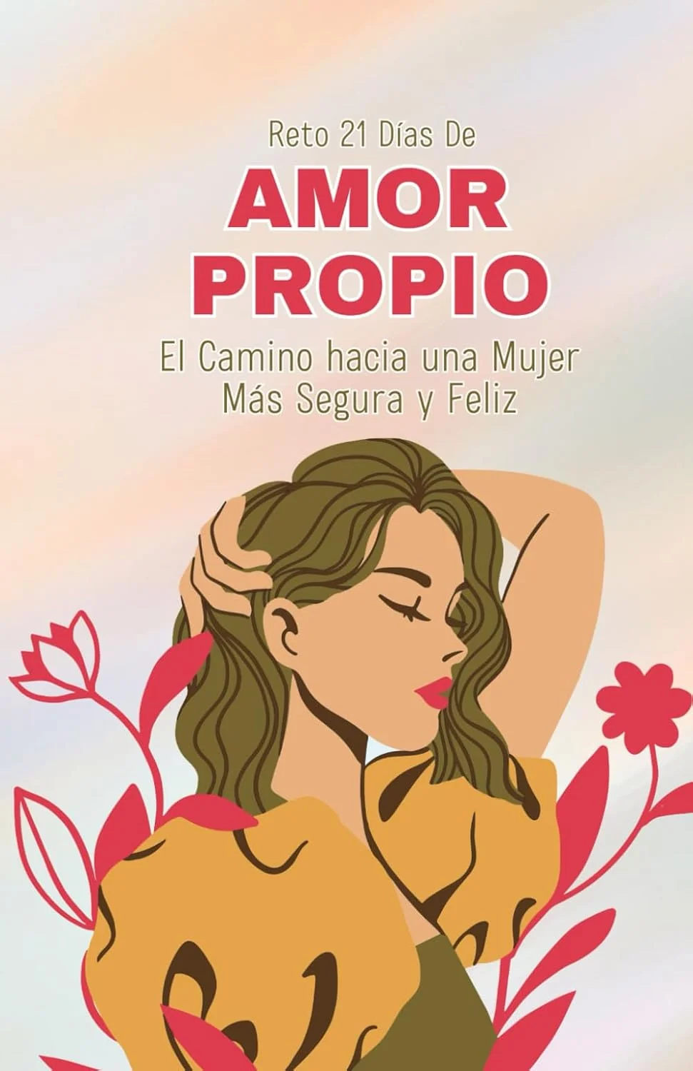 Reto 21 días de amor propio: el camino hacia una mujer más segura y feliz