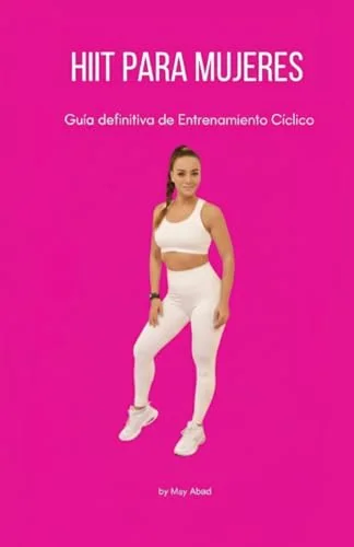 HIIT PARA MUJERES: Guía definitiva de entrenamiento cíclico (ASIN B0GSQMFRVT)